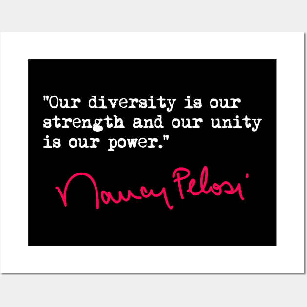 Our DIVERSITY is our strength - Nancy Pelosi Wall Art by skittlemypony